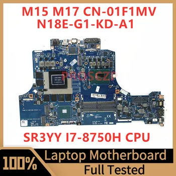 CN-01F1MV 01F1MV 1F1MV Материнская плата для ноутбука DELL M15 M17 Материнская плата с процессором SR3YY I7-8750H N18E-G1-KD-A1 100% Протестирована Рабочая